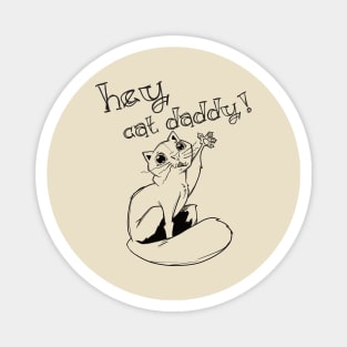 Hey Cat Daddy Magnet